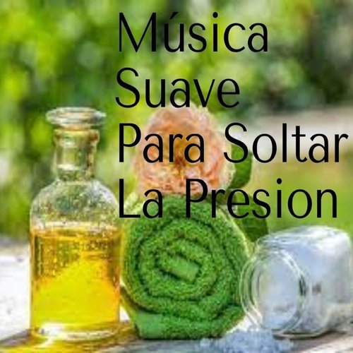 Música Suave para Soltar la Presion