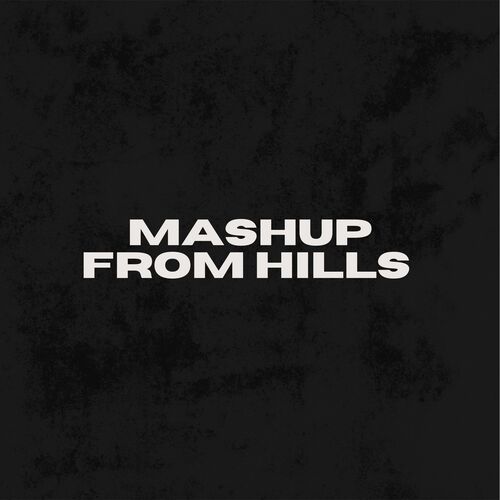 Mashup From Hills