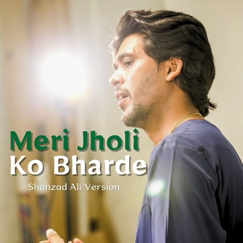 Meri Jholi Ko Bharde (Shahzad Ali Version)