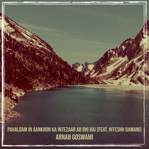 Pahalgam in Aankhon Ka Intezaar Ab Bhi Hai