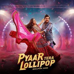 Pyar tera lolipop bhojpuri song