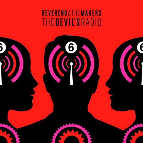 The Devil's Radio Lyrics - Reverend And The Makers - Only on JioSaavn
