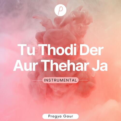 Tu Thodi Der Aur Thehar Ja