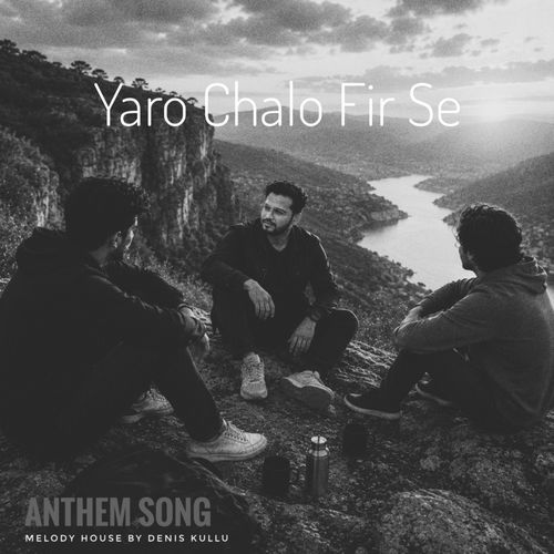 Yaro Chalo Fir Se - Anthem