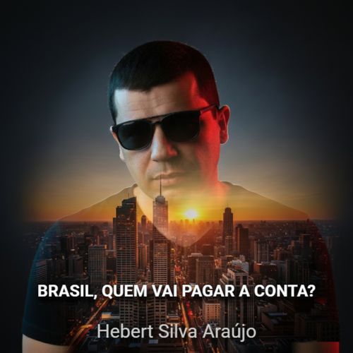 BRASIL, QUEM VAI PAGAR A CONTA
