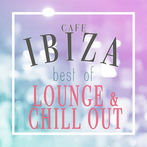 Cafe Ibiza - Best of Lounge & Chill Out (Summer Relaxing Edition)