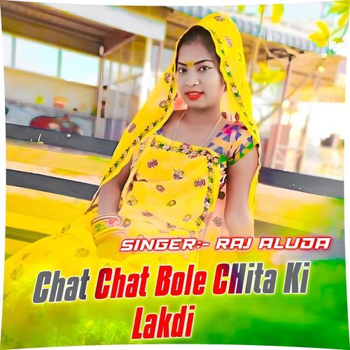 Chat Chat Bole CHita Ki Lakdi