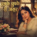 Chupke Chupke Se Asar