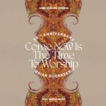 Come Now Is The Time To Worship (25th Anniversary) (Hindi Version)