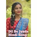 Dil Se Jyada Hindi Song