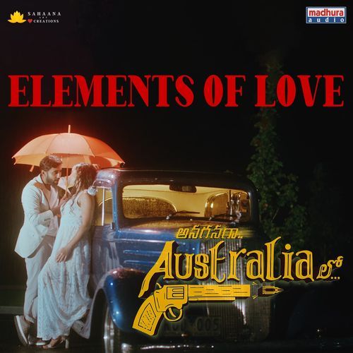 Elements of Love (From "Anaganaga Australia Lo")