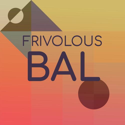 Frivolous Bal
