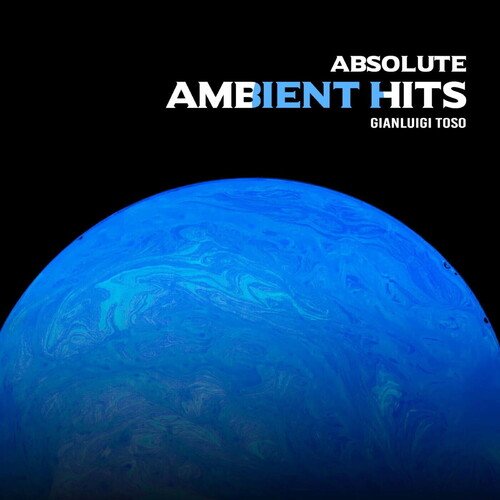 Gianluigi Toso - Absolute Ambient Hits