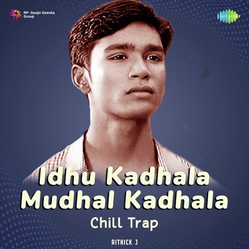 Idhu Kadhala Mudhal Kadhala - Chill Trap