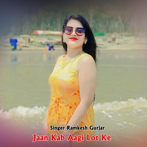 Jaan Kab Aagi Lot Ke