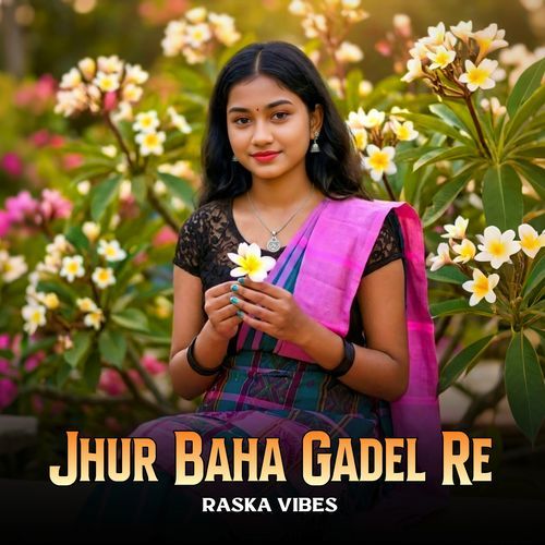 Jhur Baha Gadel Re