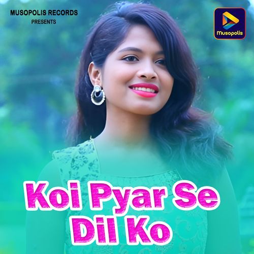 Koi Pyar Se Dil Ko