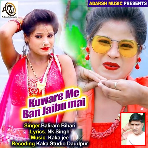 Kuware Me Ban Jaibu mai (bhojpuri)