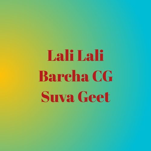 Lali Lali Barcha CG Suva Geet