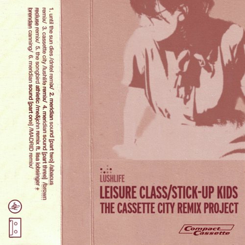 Leisure Class/Stick-Up Kids - The Cassette City Remix Project