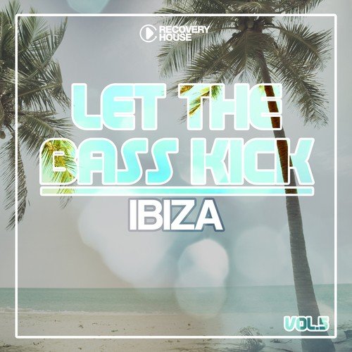 Let The Bass Kick In Ibiza, Vol. 5