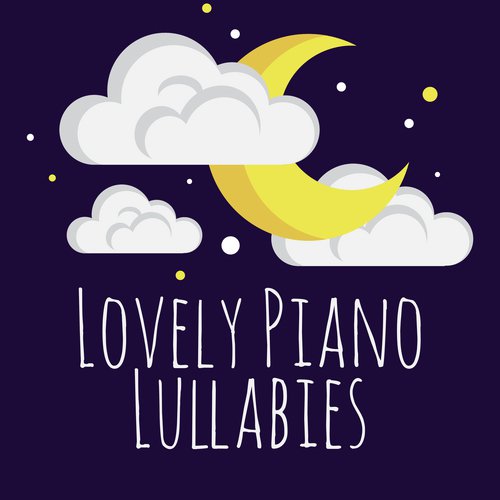 Lovely Piano Lullabies - Calm Baby Sounds, Sweet Dreams, Mood Jazz