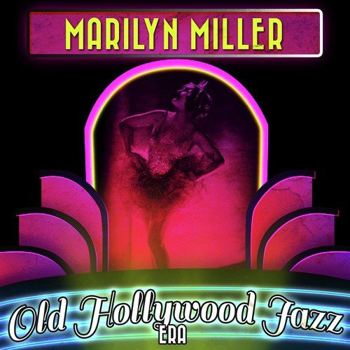 Marilyn Miller - Old Hollywood Jazz Era