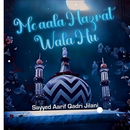 Me Aala Hazrat Wala Hu