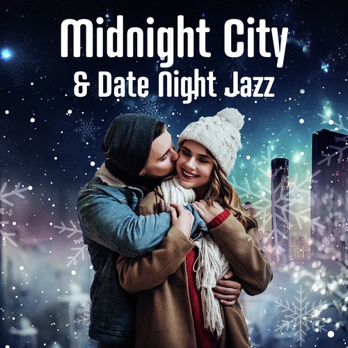 Midnight City & Date Night Jazz (Charming and Unforgettable Romantic Jazz)