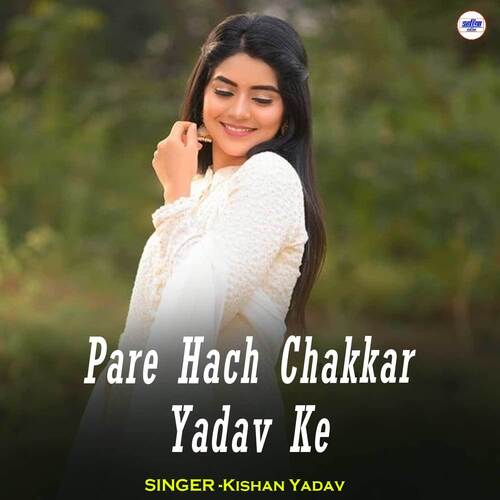 Pare Hach Chakkar Yadav Ke