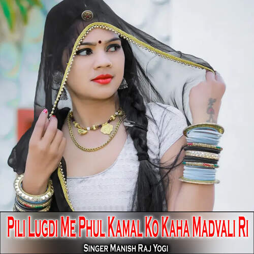 Pili Lugdi Me Phul Kamal Ko Kaha Madvali Ri