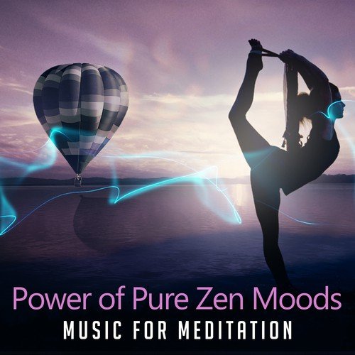 Power of Pure Zen Moods (Music for Meditation, Natural Sound, Emotional Health, Anxiety Help, Just Relax)
