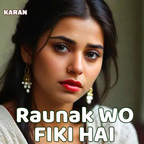 Raunak Wo Fiki Hai