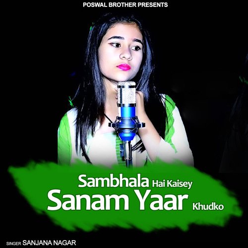 Sambhala Hai Kaisey Sanam Yaar Khudko