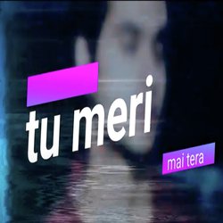 TU MERI MAI TERA