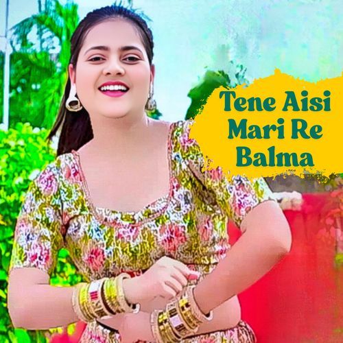 Tene Aisi Mari Re Balma