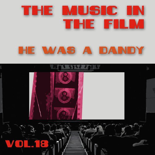 The Sond in the Film. Vol. 18, He Was a Dandy