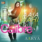 AAJA MAHI (Calibre...The True Feelings)