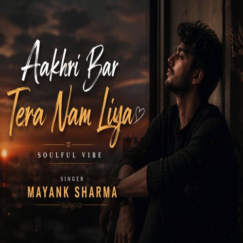 Aakhri Bar Tera Nam Liya