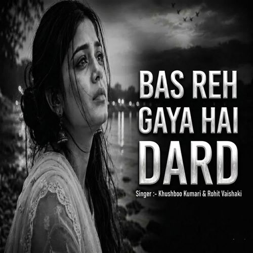 Bas Reh Gaya Hai Dard