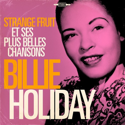 Billie Holiday: Strange Fruit et ses plus belles chansons (Remasterisé)