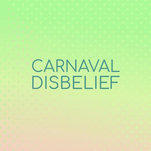Carnaval Disbelief