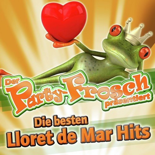Der Party-Frosch präsentiert - Die besten Lloret de Mar Hits (2011 Charts - Apres Ski Disco - Karneval Hit Club - Opening Mallorca 2012 - Oktoberfest - Schlager Discofox 2013 Fox)
