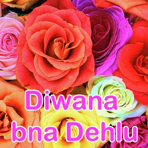 Diwana Bna Dehlu