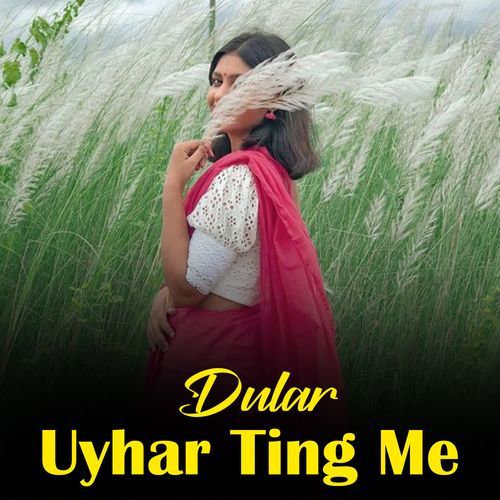 Dular uyhar Ting Me