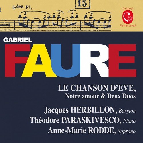 Fauré: La chanson d&#039;Eve, Op. 95, Notre amour, Op. 3 No. 1 &amp; Deux duos, Op. 10