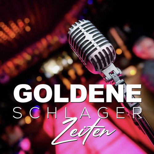 Goldene Schlager Zeiten