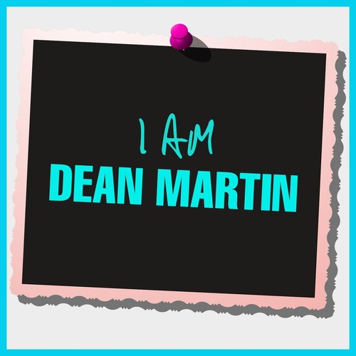 I Am Dean Martin
