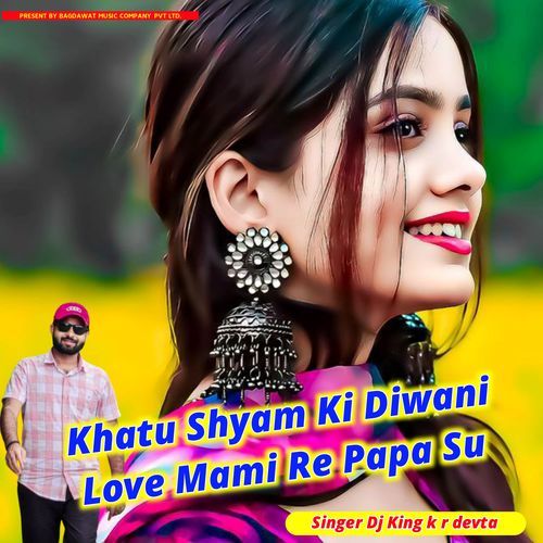 Khatu shyam Ki Diwani Love Mami Re Papa Su