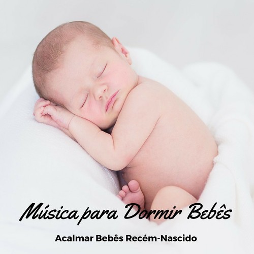 Música para Dormir Bebês Acalmar Bebês Recém-Nascido, Massagem e Relaxamento